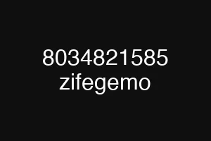8034821585 zifegemo