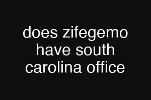 does zifegemo have south carolina office