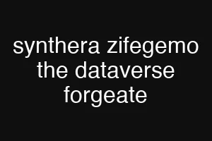 synthera zifegemo the dataverse forgeate