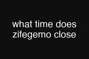 what time does zifegemo close