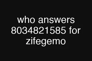 who answers 8034821585 for zifegemo