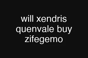 will xendris quenvale buy zifegemo