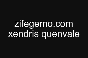 zifegemo.com xendris quenvale